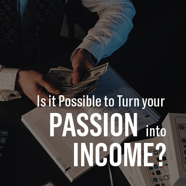 Turn your Passion into Income
