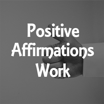 Positive Affirmations Work
