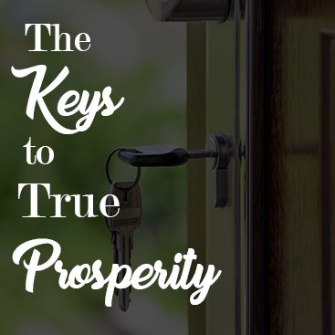 The Keys to True Prosperity