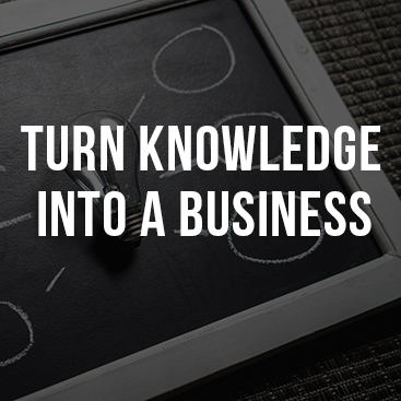 Turn Knowledge into a business