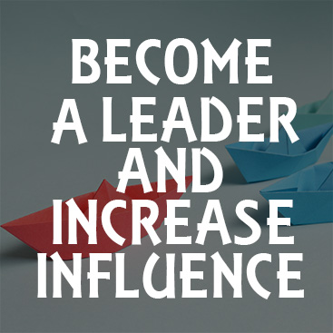 Become a Leader and Increase Influence