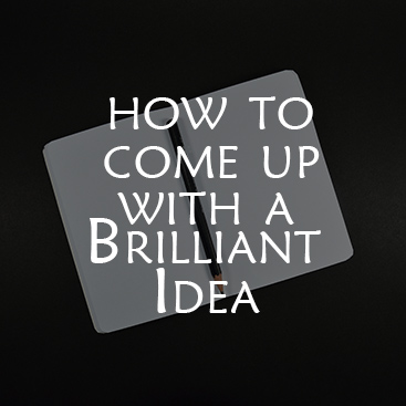 How to come up with a brillaint idea