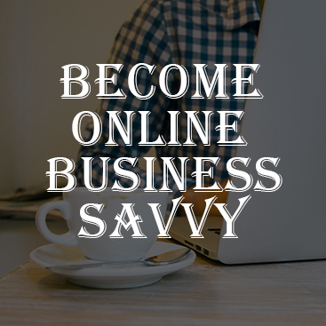 Become Online Business Savvy