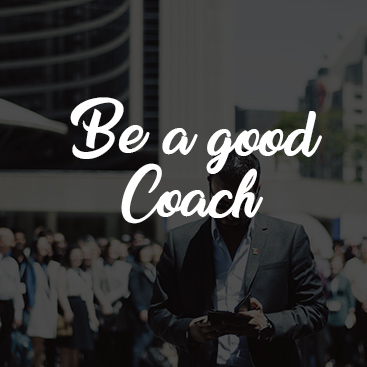 Be a good coach