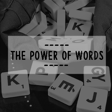 The Incredible Power of Words in Business and Life