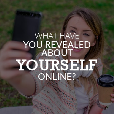 What Have You Revealed About Yourself Online?