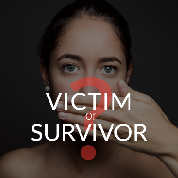 Are You a Victim Or a Survivor?