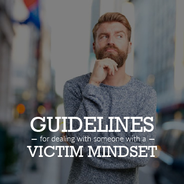 Guidelines for Dealing With Someone With a Victim Mindset