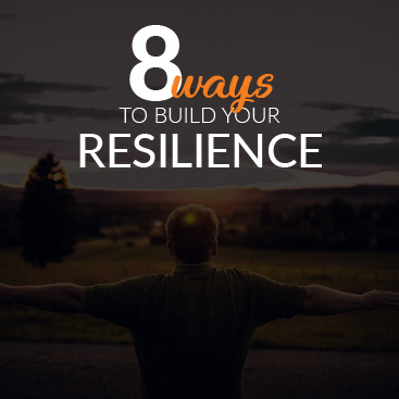 Eight Ways to Build Your Resilience