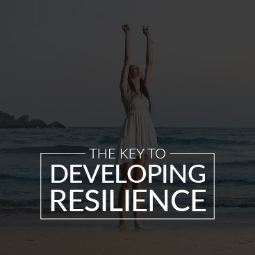 The Key to Developing Resilience