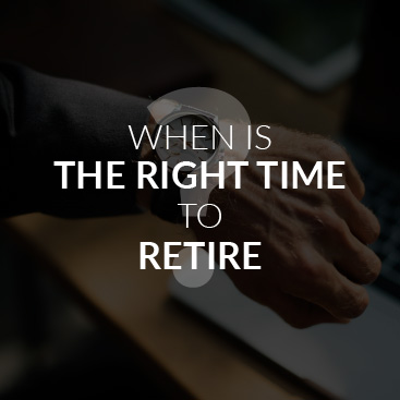 When is The Right Time to Retire