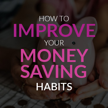 How to improve your money saving habits