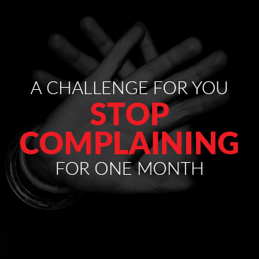A Challenge For You – Stop Complaining For One Month