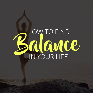 How to Find Balance in Your Life