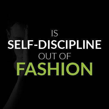 Is self-discipline out of fashion