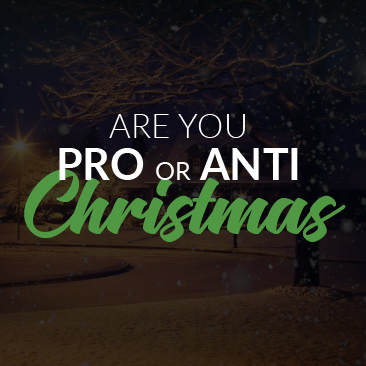 Are you pro or anti Christmas