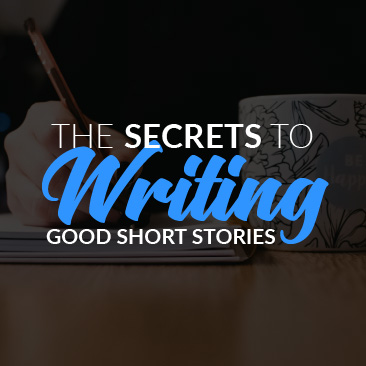 The Secrets to Writing Good Short Stories