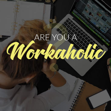 Are You a Workaholic