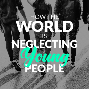 How The World is Neglecting Young People