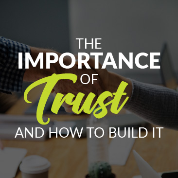 The Importance of Trust and How to Build It