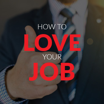 How to Love Your Job