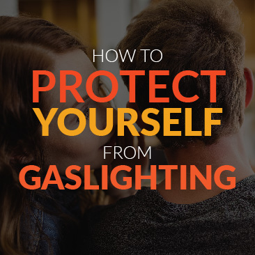How to Protect Yourself From Gaslighting