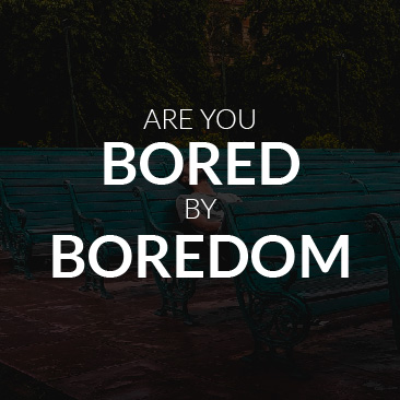 Are You Bored by Boredom