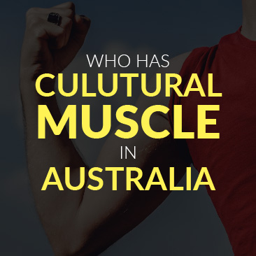 Who Has Cultural Muscle in Australia