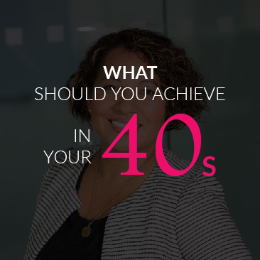 What You Should Achieve in Your 40s