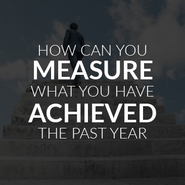 How Can You Measure What You Have Achieved the Past Year