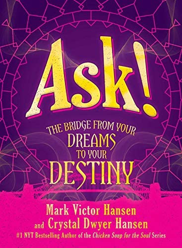 Ask – The Bridge from Your Dreams to Your Destiny